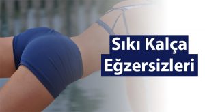 Sıkı Kalçalar İçin Yapmanız Gereken Hareketler